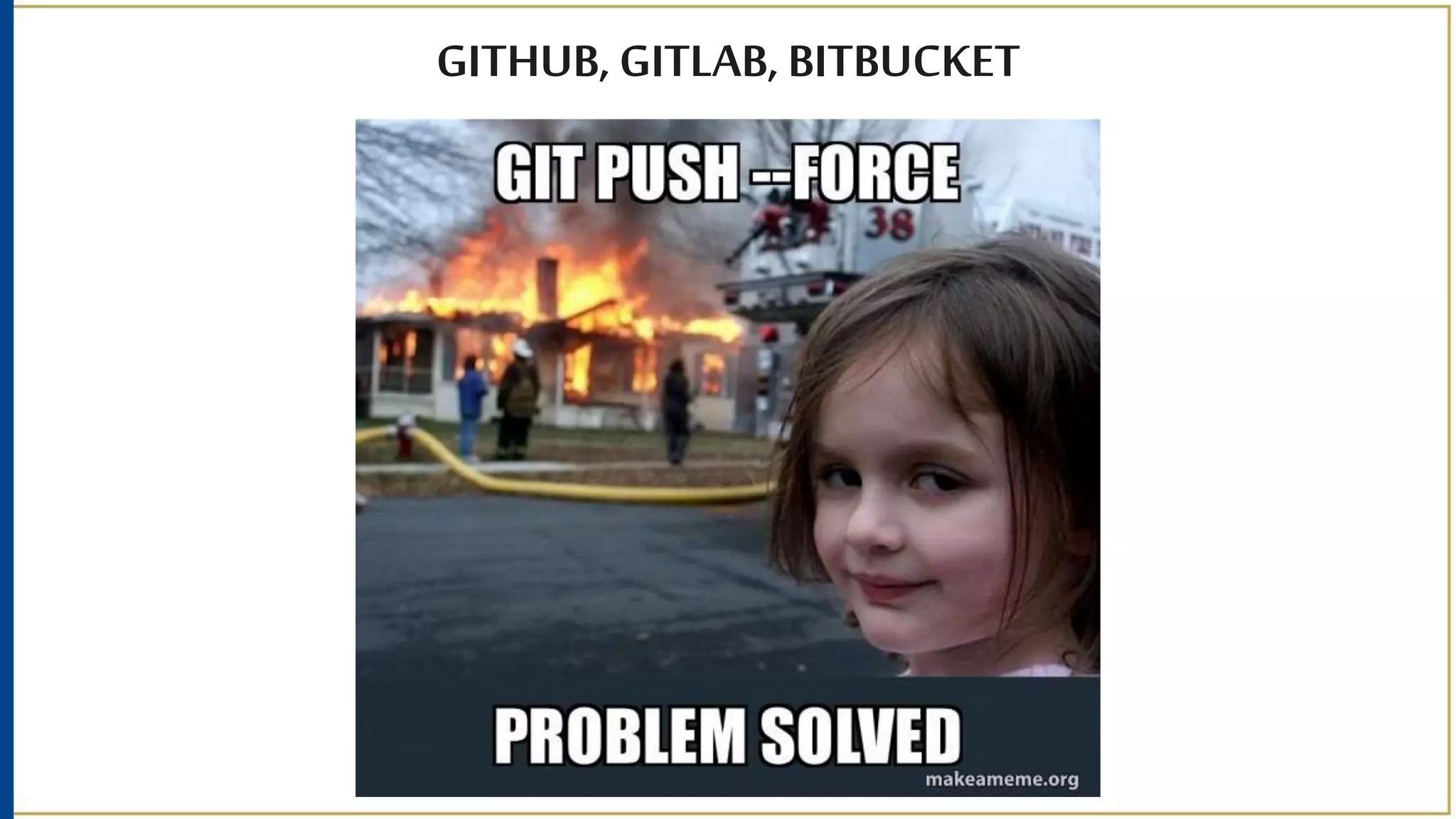 GITHUB, GITLAB, BITBUCKET
 