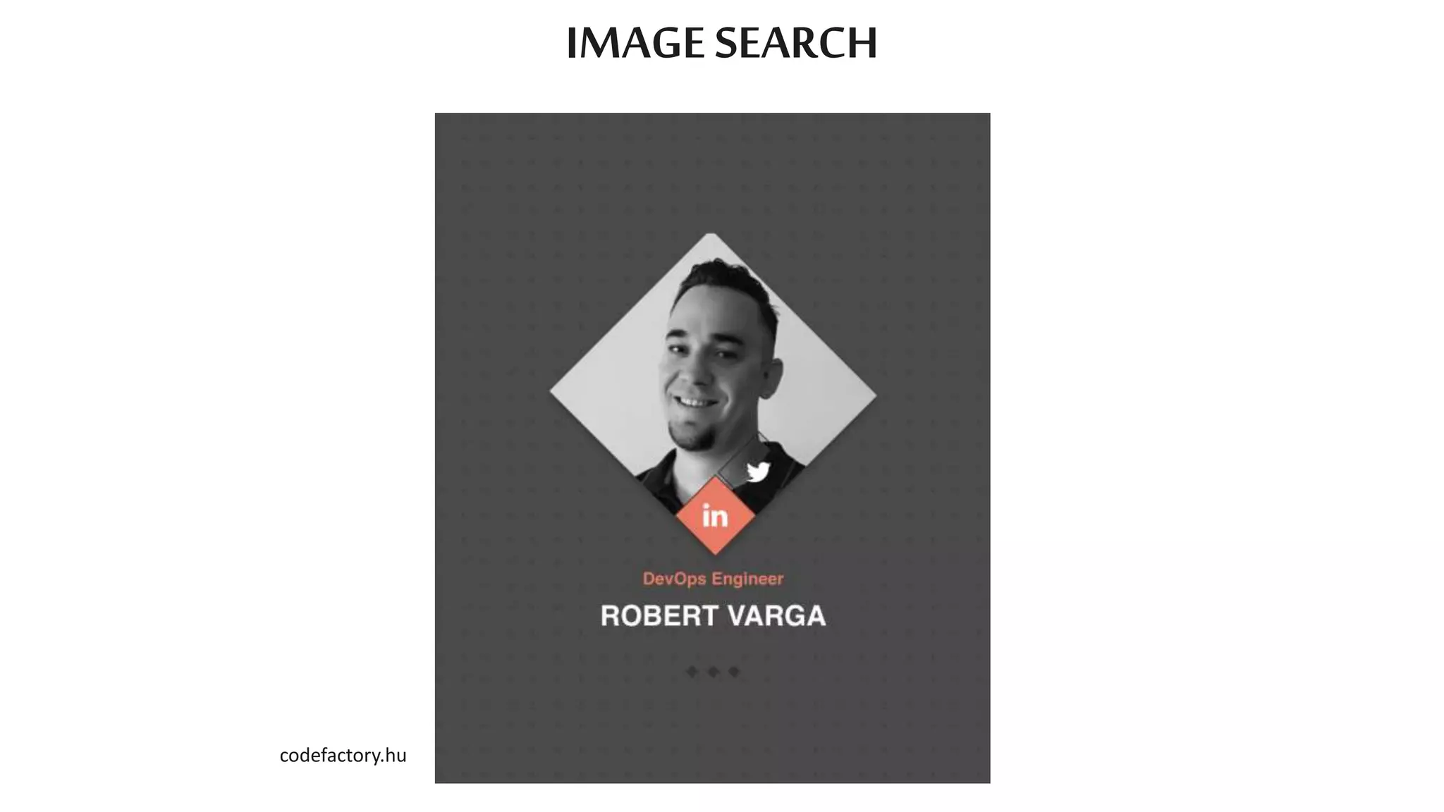 IMAGE SEARCH
codefactory.hu
 