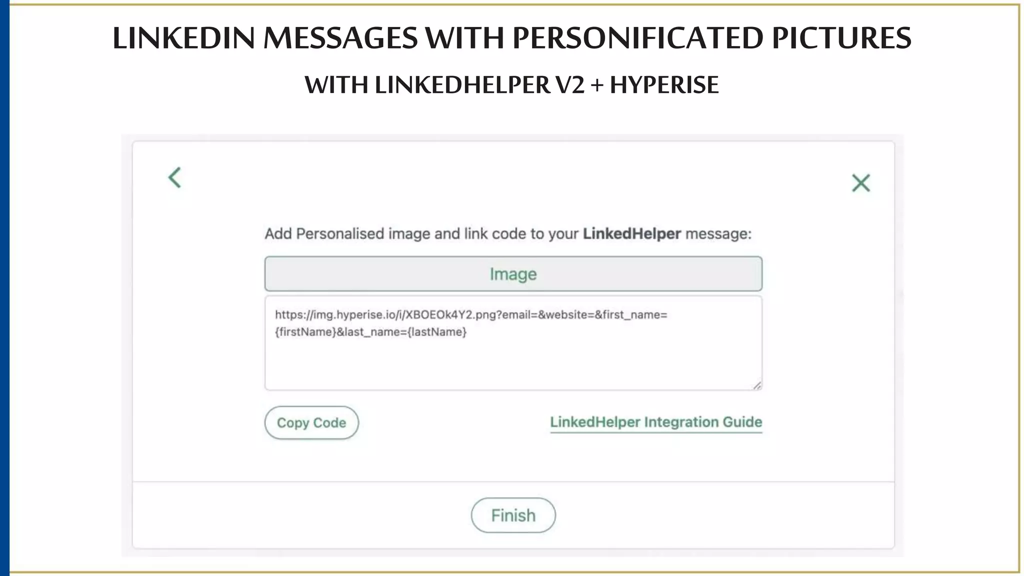 LINKEDIN MESSAGES WITH PERSONIFICATED PICTURES
WITH LINKEDHELPERV2+ HYPERISE
 