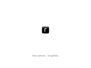 Recruitment.   Simplified. 