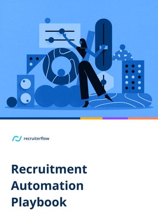 recruiterflow
Recruitment 

Automation 

Playbook
 