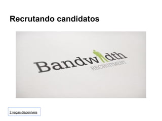 Recrutando candidatos

2 vagas disponíveis

 