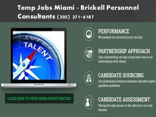 Temp Jobs Miami - Brickell Personnel
Consultants (305) 371-6187
 
