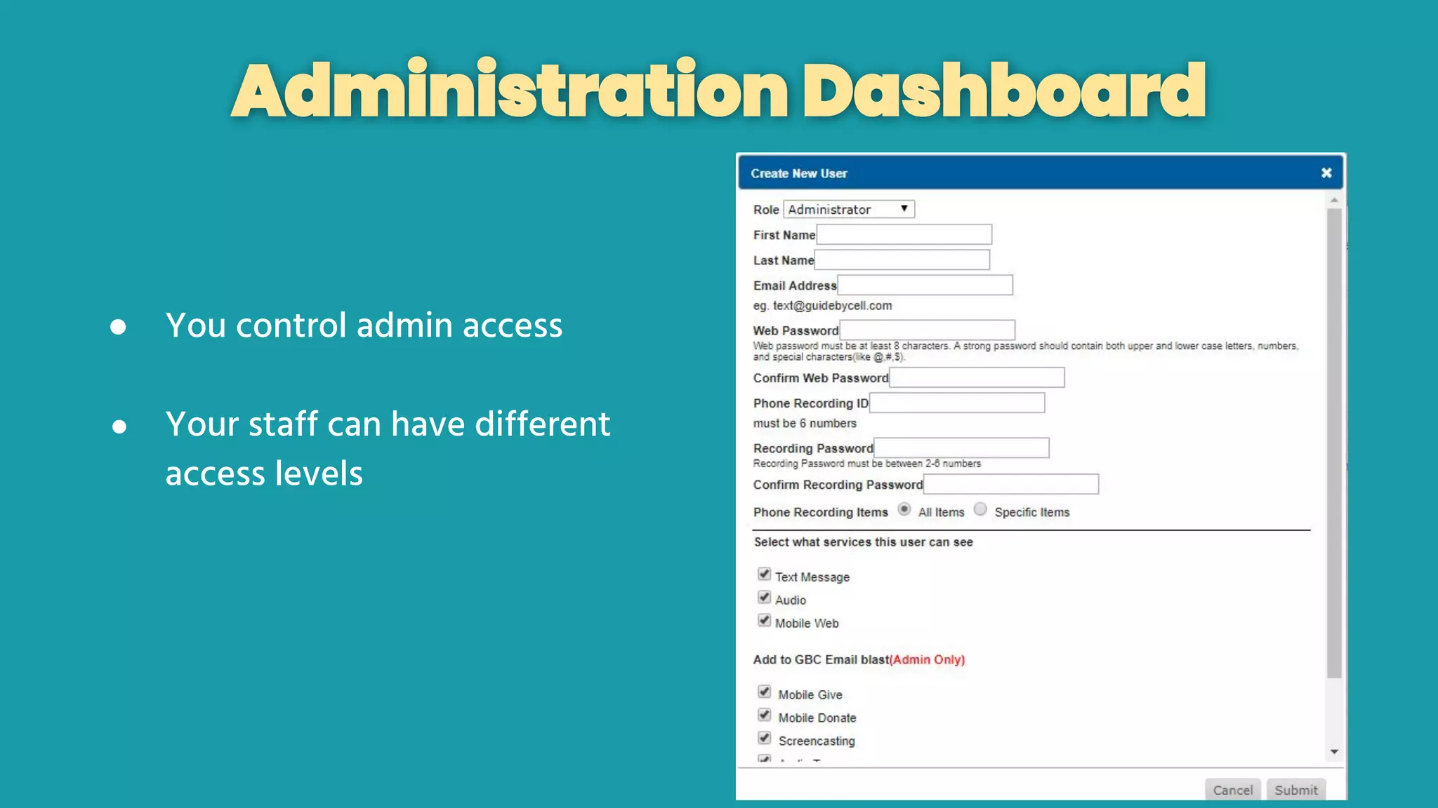 Administration Dashboard
● You control admin access
● Your staff can have different
access levels
 