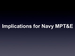 Implications for Navy MPT&E 