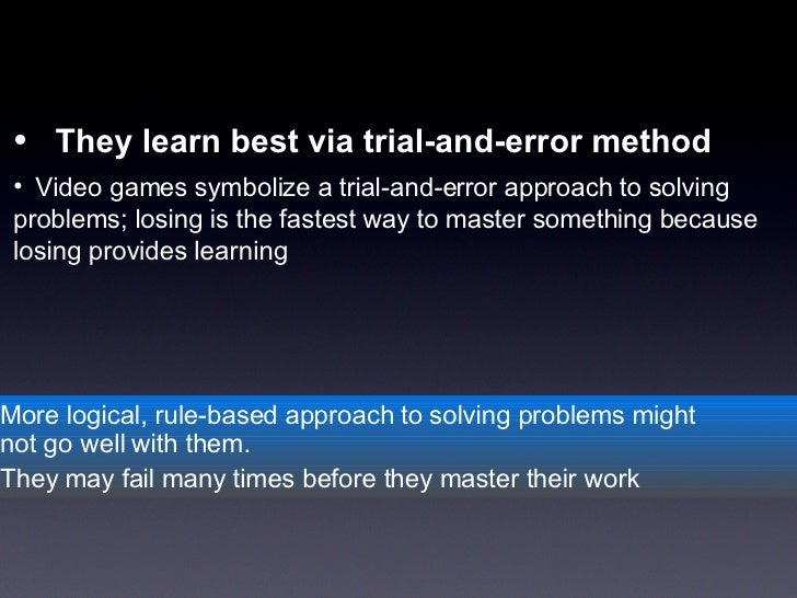 They learn best via trialanderror