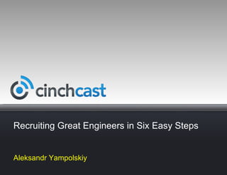 Recruiting Great Engineers in Six Easy Steps


Aleksandr Yampolskiy
 