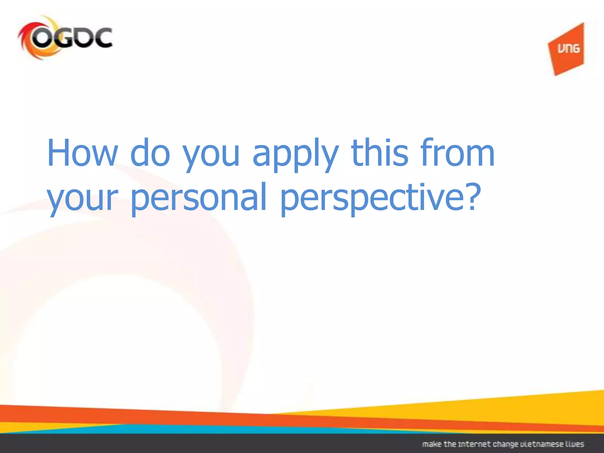 How do you apply this from
your personal perspective?
 