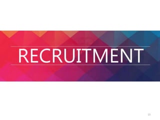 RECRUITMENT 
13 
 