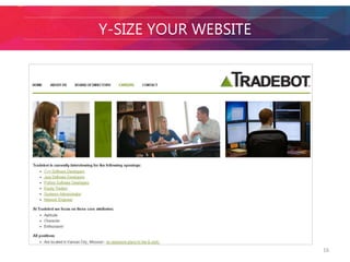 Y-SIZE YOUR WEBSITE 
16 
 