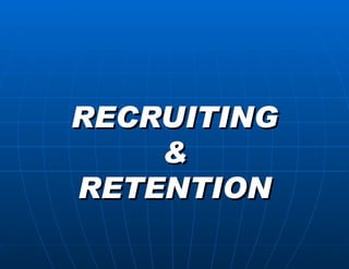 Recruiting And Retention