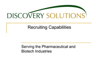 Serving the Pharmaceutical and Biotech Industries  Recruiting Capabilities 