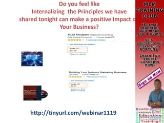 Do you feel like
Internalizing the Principles we have
shared tonight can make a positive Impact on
Your Business?
http://tinyurl.com/webinar1119
 