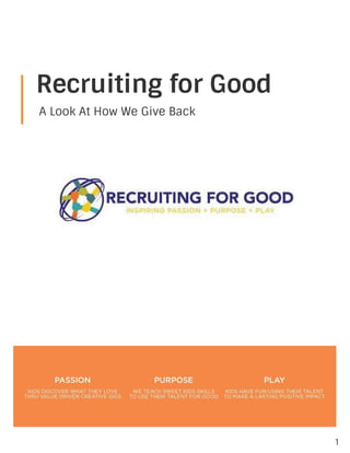 Recruiting for Good
A Look At How We Give Back
1
 