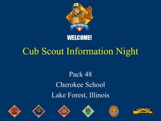 Cub Scout Information Night
Pack 48
Cherokee School
Lake Forest, Illinois
 