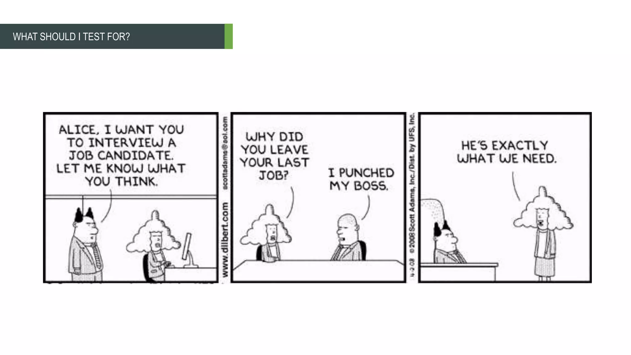 WHAT SHOULD I TEST FOR?
 