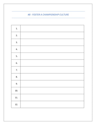 #8 - FOSTER A CHAMPIONSHIP CULTURE
1.
2.
3.
4.
5.
6.
7.
8.
9.
10.
11.
12.
 