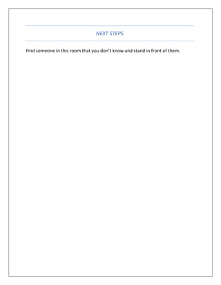 NEXT STEPS
Find someone in this room that you don’t know and stand in front of them.
 