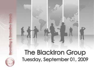 Recruiting & Executive Search The BlackIron Group  Tuesday, September 01, 2009 