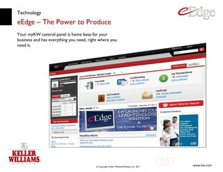 Technology eEdge – The Power to Produce Your myKW control panel is home base for your business and has everything you need, right where you need it. 