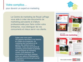 Votre complice… grâce aux partenariats stratégiquesNos partenariats avec des sociétés nationales reconnues vous placent en excellente position pour mener vos affaires de façon plus efficace à un coût moindre et en offrant une valeur accrue à vos clients. Nos partenaires stratégiques comprennent : Desjardins, Banque Nationale du Canada, Atlas Van Lines, Rogers, Postes Canada, Teldon Print Media, Please Hold Canada et Canon Canada.