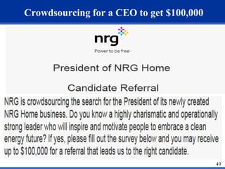 49 
Crowdsourcing for a CEO to get $100,000 
 