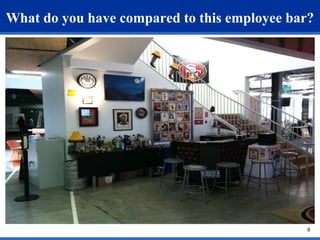 What do you have compared to this employee bar? 
8 
 