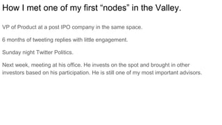 How I met one of my first “nodes” in the Valley.
VP of Product at a post IPO company in the same space.
6 months of tweeti...