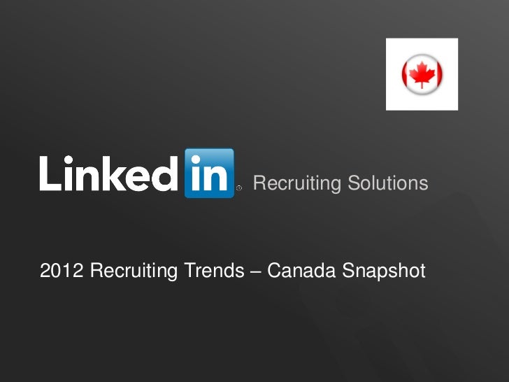 Recruiting Solutions2012 Recruiting Trends – Canada Snapshot                                       ORGANIZATION NAME 