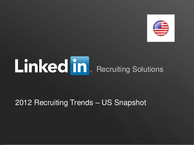 Recruiting Solutions2012 Recruiting Trends – US Snapshot                                       ORGANIZATION NAME 