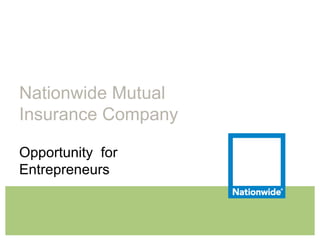 Nationwide Mutual Insurance Company Opportunity  for Entrepreneurs  
