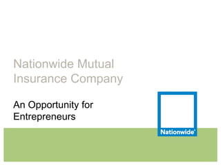 Nationwide Mutual Insurance Company An Opportunity for Entrepreneurs  