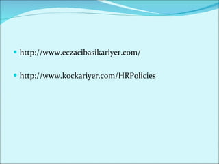 http://www.eczacibasikariyer.com/ http://www.kockariyer.com/HRPo licies 