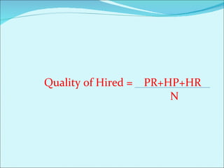 Quality of Hired =  PR+HP+HR   N 