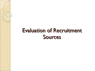 Evaluation of Recruitment Sources 