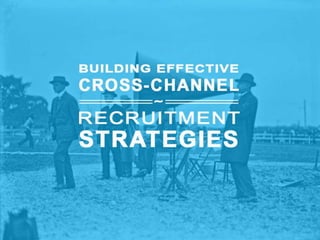 Building Effective Cross-Channel Communication Strategies with Applicants