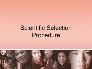 Scientific Selection
Procedure
 