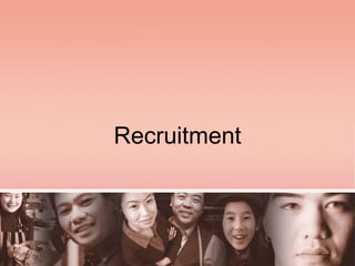Recruitment
 