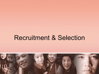 Recruitment & Selection
 