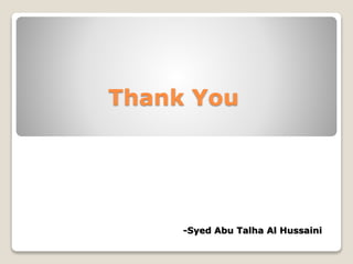 Thank You
-Syed Abu Talha Al Hussaini
 