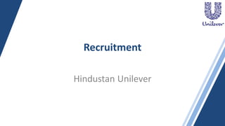 Recruitment
Hindustan Unilever
 