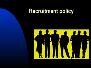 Recruitment policy
 