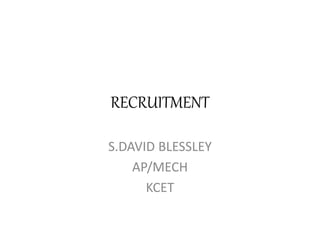 RECRUITMENT
S.DAVID BLESSLEY
AP/MECH
KCET
 