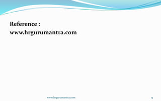 Reference :
www.hrgurumantra.com
www.hrgurumantra.com 13
 