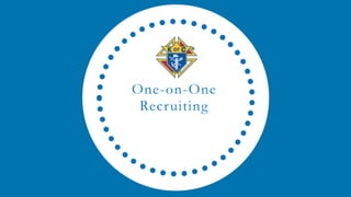 One-on-One
Recruiting
 