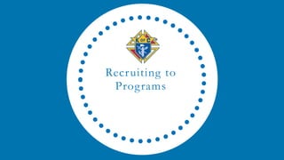 Recruiting to
Programs
 