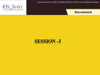 www.hrspot.co.in | ISO Certified | Winner of 8 Service Excellence Awards
Recruitment
 