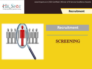 www.hrspot.co.in | ISO Certified | Winner of 8 Service Excellence Awards
Recruitment
Recruitment
 