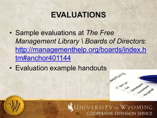 evaluationsSample evaluations at The Free Management Library \ Boards of Directors: http://managementhelp.org/boards/index.htm#anchor401144Evaluation example handouts