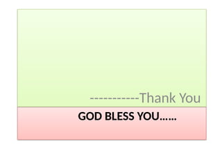 GOD BLESS YOU……
-----------Thank You
 